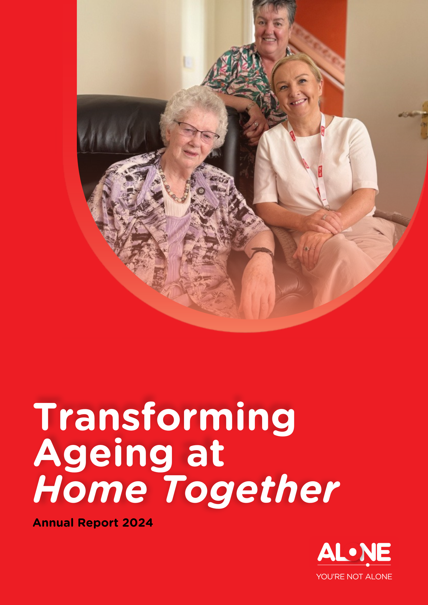 ALONE Annual Report 2024 cover: 'Transforming Ageing at Home Together', with an older woman and two staff members